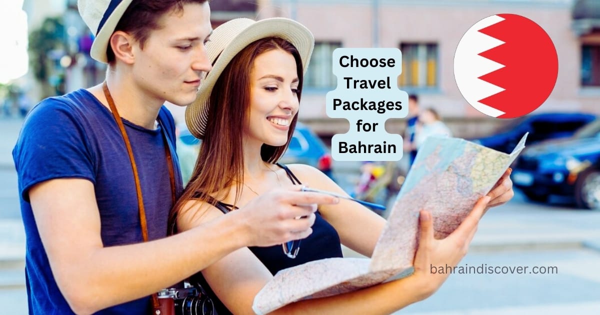 How to Choose Best Travel Packages for Bahrain? (2024-25) 8 Choose Travel Packages for Bahrain