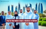 Step By Step Guide to Open a Business in Bahrain