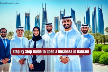 Step By Step Guide to Open a Business in Bahrain